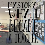 MY STORY…Why I Became A Teacher