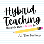 Hybrid Teaching…Thoughts From 6 Weeks In